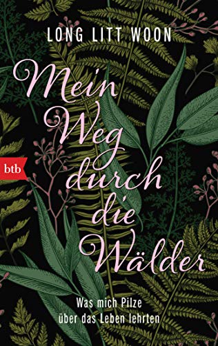 Mein Weg durch die Wälder: Was mich Pilze über das Leben lehrten von btb Verlag