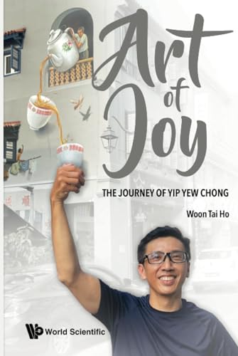 Art Of Joy: The Journey Of Yip Yew Chong von WSPC