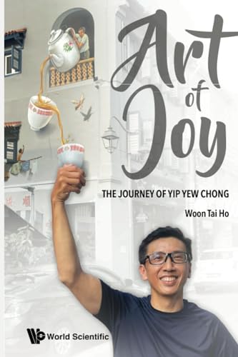 Art Of Joy: The Journey Of Yip Yew Chong von WSPC