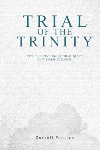 Trial of the Trinity: Including Timeline of the 4TH Beast that Terrified Daniel Trial of the Trinity: Including Timeline of the 4TH Beast that Terrified Daniel von KD Publishers Pro