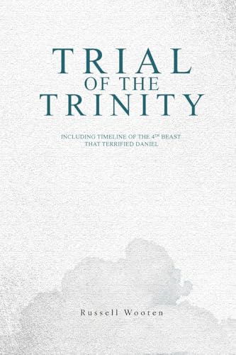 Trial of the Trinity: Including Timeline of the 4TH Beast that Terrified Daniel von KD Publishers Pro