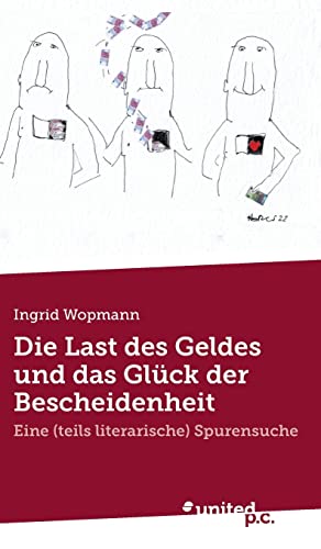 Die Last des Geldes und das Glück der Bescheidenheit: Eine (teils literarische) Spurensuche