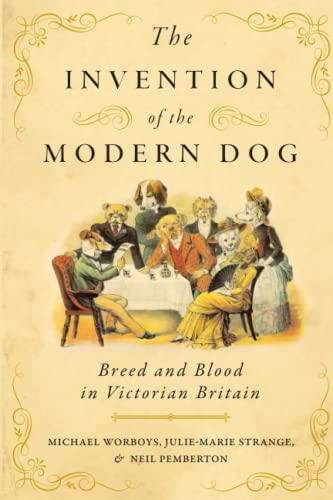 The Invention of the Modern Dog: Breed and Blood in Victorian Britain (Animals, History, Culture) von Johns Hopkins University Press