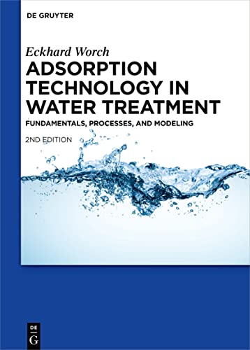 Adsorption Technology in Water Treatment: Fundamentals, Processes, and Modeling von de Gruyter