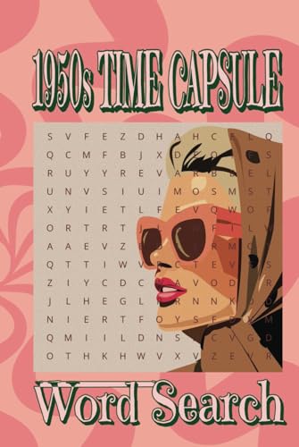 1950s Time Capsule Word Search: A Nostalgic Word Search Puzzle Book Celebrating the Iconic 1950s! 1950s Time Capsule Word Search: A Nostalgic Word Search Puzzle Book Celebrating the Iconic 1950s! von Independently published