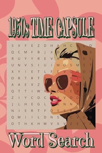 1950s Time Capsule Word Search: A Nostalgic Word Search Puzzle Book Celebrating the Iconic 1950s! 1950s Time Capsule Word Search: A Nostalgic Word Search Puzzle Book Celebrating the Iconic 1950s! von Independently published