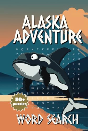 Alaska Adventure Word Search: An Arctic Expedition of Words and Wonders Alaska Adventure Word Search: An Arctic Expedition of Words and Wonders von Independently published