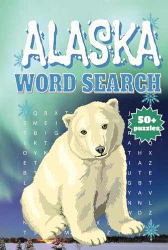 Alaska Word Search: Explore the Wonders of Alaska One Word at a Time! Alaska Word Search: Explore the Wonders of Alaska One Word at a Time! von Independently published