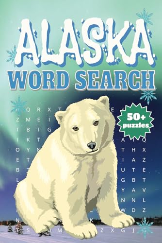 Alaska Word Search: Explore the Wonders of Alaska One Word at a Time! Alaska Word Search: Explore the Wonders of Alaska One Word at a Time! von Independently published