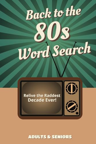 Back to the 80s Word Search: Relive the Raddest Decade Ever: A Totally Tubular Collection of Over 50 Nostalgic Puzzles Back to the 80s Word Search: Relive the Raddest Decade Ever: A Totally Tubular Collection of Over 50 Nostalgic Puzzles von Independently published