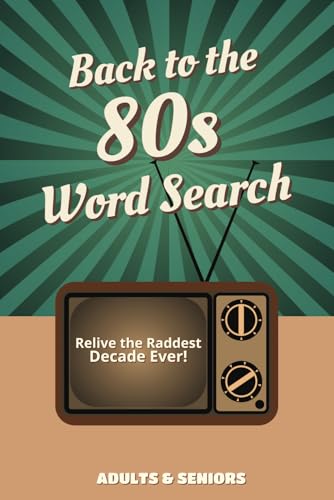 Back to the 80s Word Search: Relive the Raddest Decade Ever: A Totally Tubular Collection of Over 50 Nostalgic Puzzles Back to the 80s Word Search: Relive the Raddest Decade Ever: A Totally Tubular Collection of Over 50 Nostalgic Puzzles von Independently published