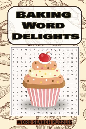 Baking Word Delights Word Search: A Sweet Puzzle Journey Through 495 Baking-Themed Words Baking Word Delights Word Search: A Sweet Puzzle Journey Through 495 Baking-Themed Words von Independently published