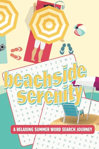 Beachside Serenity Summer Word Search Journey: Relax and Unwind with Over 50 Summer-Themed Word Search Puzzles Celebrating Sunshine, Beaches, and Tropical Bliss Beachside Serenity Summer Word Search Journey: Relax and Unwind with Over 50 Summer-Themed Word Search Puzzles Celebrating Sunshine, Beaches, and Tropical Bliss von Independently published