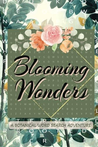 Blooming Wonders Botanical Word Search Adventure: A Relaxing Journey Through the World of Plants and Flowers Blooming Wonders Botanical Word Search Adventure: A Relaxing Journey Through the World of Plants and Flowers von Independently published