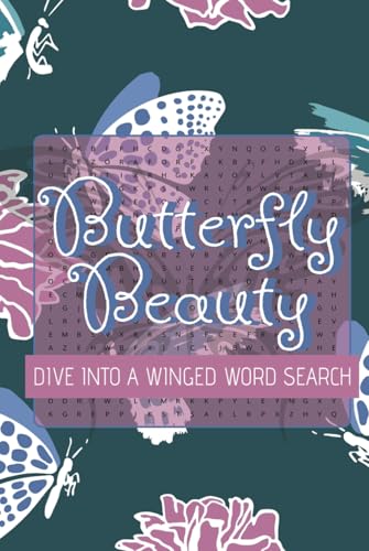 Butterfly Beauty Dive into a Winged Word Search: Over 50 Butterfly-Themed Puzzles | 495 Words to Relax, Learn, and Explore Nature's Winged Wonders Butterfly Beauty Dive into a Winged Word Search: Over 50 Butterfly-Themed Puzzles | 495 Words to Relax, Learn, and Explore Nature's Winged Wonders von Independently published