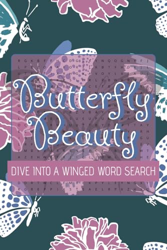 Butterfly Beauty Dive into a Winged Word Search: Over 50 Butterfly-Themed Puzzles | 495 Words to Relax, Learn, and Explore Nature's Winged Wonders Butterfly Beauty Dive into a Winged Word Search: Over 50 Butterfly-Themed Puzzles | 495 Words to Relax, Learn, and Explore Nature's Winged Wonders von Independently published