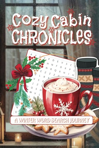 Cozy Cabin Chronicles Winter Word Search Journey: Relax and unwind with over 50 winter-themed puzzles in this cozy, 6x9 inch word search book—perfect for winter lovers of all ages! Cozy Cabin Chronicles Winter Word Search Journey: Relax and unwind with over 50 winter-themed puzzles in this cozy, 6x9 inch word search book—perfect for winter lovers of all ages! von Independently published