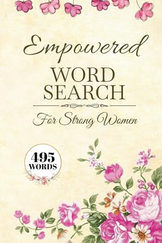 Empowered Women A Word Search Celebrating Strength & Resilience: 50+ Inspirational Word Searches Honoring Trailblazing Women, Feminine Power, and Unstoppable Spirit! Empowered Women A Word Search Celebrating Strength & Resilience: 50+ Inspirational Word Searches Honoring Trailblazing Women, Feminine Power, and Unstoppable Spirit! von Independently published