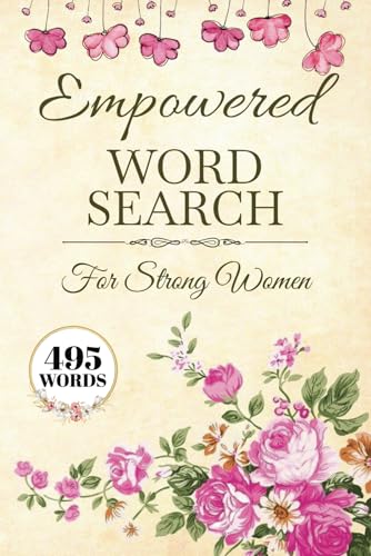 Empowered Women A Word Search Celebrating Strength & Resilience: 50+ Inspirational Word Searches Honoring Trailblazing Women, Feminine Power, and Unstoppable Spirit! Empowered Women A Word Search Celebrating Strength & Resilience: 50+ Inspirational Word Searches Honoring Trailblazing Women, Feminine Power, and Unstoppable Spirit! von Independently published