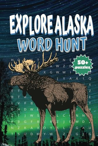 Explore Alaska Word Hunt: Discover the Last Frontier Through 50+ Engaging Word Search Puzzles Explore Alaska Word Hunt: Discover the Last Frontier Through 50+ Engaging Word Search Puzzles von Independently published