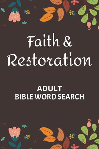 Faith and Restoration Bible Word Search Puzzle Book: Uplifting and Encouraging Puzzles Featuring Bible Verses on Renewal, Redemption, and Hope Faith and Restoration Bible Word Search Puzzle Book: Uplifting and Encouraging Puzzles Featuring Bible Verses on Renewal, Redemption, and Hope von Independently published