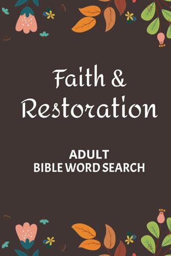 Faith and Restoration Bible Word Search Puzzle Book: Uplifting and Encouraging Puzzles Featuring Bible Verses on Renewal, Redemption, and Hope Faith and Restoration Bible Word Search Puzzle Book: Uplifting and Encouraging Puzzles Featuring Bible Verses on Renewal, Redemption, and Hope von Independently published