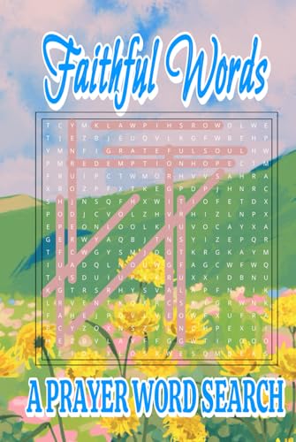 Faithful Words A Prayer Word Search: A Faith-Filled Puzzle Book for Reflection & Joy Faithful Words A Prayer Word Search: A Faith-Filled Puzzle Book for Reflection & Joy von Independently published