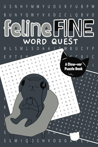 Feline Fine Word Quest Claw-ver Puzzle Book: A Purr-fectly Entertaining Cat-Themed Word Puzzle Adventure! Feline Fine Word Quest Claw-ver Puzzle Book: A Purr-fectly Entertaining Cat-Themed Word Puzzle Adventure! von Independently published