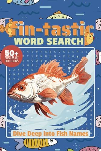 Fin-tastic Word Search Dive Deep into Fish Names: A Fun and Relaxing Puzzle Book Featuring Over 50 Fish Species from Freshwater, Saltwater, and More! Fin-tastic Word Search Dive Deep into Fish Names: A Fun and Relaxing Puzzle Book Featuring Over 50 Fish Species from Freshwater, Saltwater, and More! von Independently published