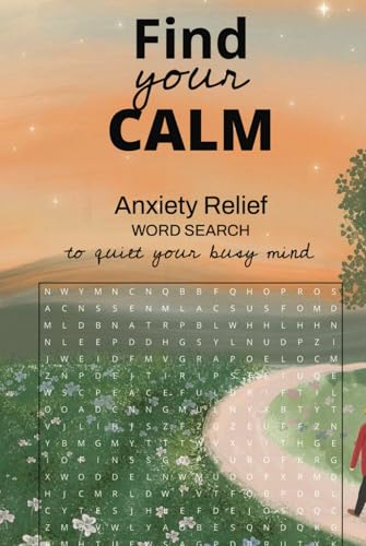 Find Your Calm Anxiety Relief Word Search Puzzle: Relaxing Puzzles for Mindfulness Stress Relief and Mental Clarity Find Your Calm Anxiety Relief Word Search Puzzle: Relaxing Puzzles for Mindfulness Stress Relief and Mental Clarity von Independently published
