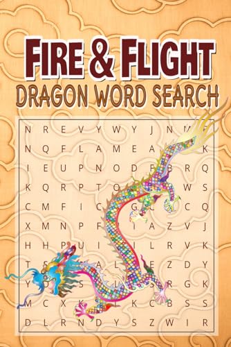 Fire & Flight Dragon Word Puzzles: Embark on an Epic Quest to Find Hidden Dragon Legends! Fire & Flight Dragon Word Puzzles: Embark on an Epic Quest to Find Hidden Dragon Legends! von Independently published