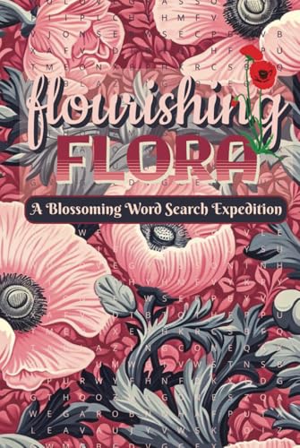 Flourishing Flora Blossoming Word Search Expedition: A Nature-Inspired Puzzle Book Featuring Over 50 Word Searches on Flowers, Gardens, and Botanical Wonders Flourishing Flora Blossoming Word Search Expedition: A Nature-Inspired Puzzle Book Featuring Over 50 Word Searches on Flowers, Gardens, and Botanical Wonders von Independently published