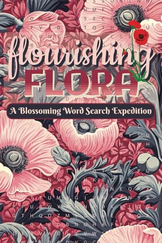 Flourishing Flora Blossoming Word Search Expedition: A Nature-Inspired Puzzle Book Featuring Over 50 Word Searches on Flowers, Gardens, and Botanical Wonders Flourishing Flora Blossoming Word Search Expedition: A Nature-Inspired Puzzle Book Featuring Over 50 Word Searches on Flowers, Gardens, and Botanical Wonders von Independently published