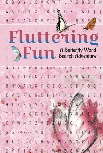 Fluttering Fun with a Butterfly Word Search Adventure: Explore the Beauty of Butterflies with Over 50 Puzzles and 495 Hidden Words Fluttering Fun with a Butterfly Word Search Adventure: Explore the Beauty of Butterflies with Over 50 Puzzles and 495 Hidden Words von Independently published