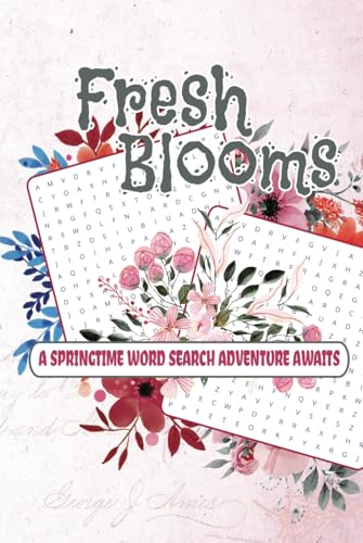 Fresh Blooms Springtime Word Search Adventure Awaits: Celebrate the Season with Engaging Spring-Themed Word Search Puzzles Fresh Blooms Springtime Word Search Adventure Awaits: Celebrate the Season with Engaging Spring-Themed Word Search Puzzles von Independently published