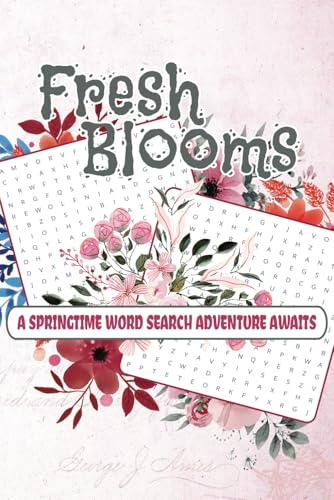 Fresh Blooms Springtime Word Search Adventure Awaits: Celebrate the Season with Engaging Spring-Themed Word Search Puzzles Fresh Blooms Springtime Word Search Adventure Awaits: Celebrate the Season with Engaging Spring-Themed Word Search Puzzles von Independently published