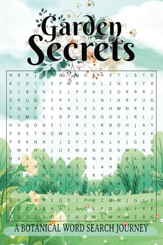 Garden Secrets A Journey Through Botanical Word Search: A Fun and Relaxing Way to Discover the World of Plants, Flowers, and Gardens Garden Secrets A Journey Through Botanical Word Search: A Fun and Relaxing Way to Discover the World of Plants, Flowers, and Gardens von Independently published