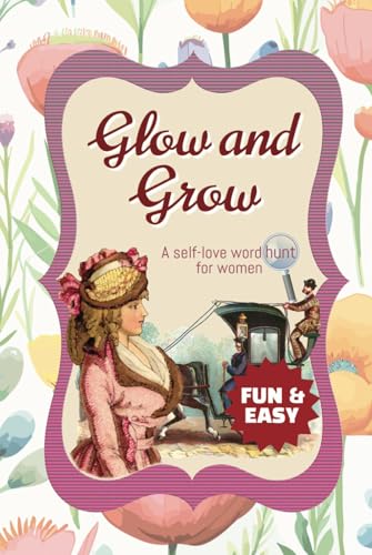 Glow & Grow A Self-Love Word Hunt for Women: 50+ Uplifting Word Search Puzzles to Nurture Confidence, Positivity, and Inner Strength! Glow & Grow A Self-Love Word Hunt for Women: 50+ Uplifting Word Search Puzzles to Nurture Confidence, Positivity, and Inner Strength! von Independently published