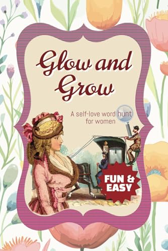 Glow & Grow A Self-Love Word Hunt for Women: 50+ Uplifting Word Search Puzzles to Nurture Confidence, Positivity, and Inner Strength! Glow & Grow A Self-Love Word Hunt for Women: 50+ Uplifting Word Search Puzzles to Nurture Confidence, Positivity, and Inner Strength! von Independently published