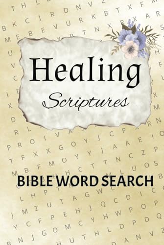 Healing Scriptures Bible Word Search Puzzle Book: Inspirational and Uplifting Puzzles Featuring Bible Words on Healing, Hope, and Faith Healing Scriptures Bible Word Search Puzzle Book: Inspirational and Uplifting Puzzles Featuring Bible Words on Healing, Hope, and Faith von Independently published