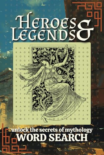 Heroes & Legends Unlock the Secrets of Mythology Word Search: A Greek & Roman Mythology Word Search Featuring Gods, Heroes, Creatures, and Legends Heroes & Legends Unlock the Secrets of Mythology Word Search: A Greek & Roman Mythology Word Search Featuring Gods, Heroes, Creatures, and Legends von Independently published
