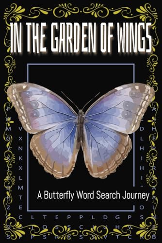 In the Garden of Wings with a Butterfly Word Search Journey: Discover 50+ Word Search Puzzles Featuring Butterfly Species and Nature’s Wonders In the Garden of Wings with a Butterfly Word Search Journey: Discover 50+ Word Search Puzzles Featuring Butterfly Species and Nature’s Wonders von Independently published