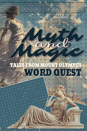 Myth & Magic Tales from Mount Olympus Word Quest: A Mythological Word Search Adventure Through Greek & Roman Legends Myth & Magic Tales from Mount Olympus Word Quest: A Mythological Word Search Adventure Through Greek & Roman Legends von Independently published