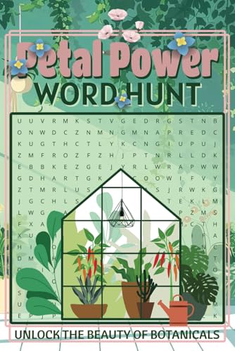 Petal Power Word Hunt Unlock the Beauty of Botanicals: Uncover the Wonders of Flowers and Plants in This Engaging Word Search Adventure Petal Power Word Hunt Unlock the Beauty of Botanicals: Uncover the Wonders of Flowers and Plants in This Engaging Word Search Adventure von Independently published