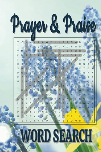 Prayer & Praise Word Search: Strengthen Your Spirit One Word at a Time Prayer & Praise Word Search: Strengthen Your Spirit One Word at a Time von Independently published
