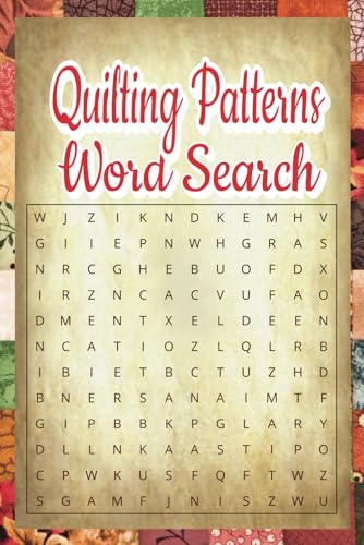 Quilting Patterns Word Search: Relax and Unwind with Quilting-Themed Word Searches – A Stitch Lover’s Puzzle Book! Quilting Patterns Word Search: Relax and Unwind with Quilting-Themed Word Searches – A Stitch Lover’s Puzzle Book! von Independently published