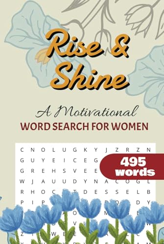 Rise and Shine A Motivational Word Search for Women: 50+ Inspiring Word Search Puzzles to Start Your Day with Confidence, Strength, and Positivity! Rise and Shine A Motivational Word Search for Women: 50+ Inspiring Word Search Puzzles to Start Your Day with Confidence, Strength, and Positivity! von Independently published