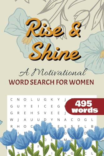 Rise and Shine A Motivational Word Search for Women: 50+ Inspiring Word Search Puzzles to Start Your Day with Confidence, Strength, and Positivity! Rise and Shine A Motivational Word Search for Women: 50+ Inspiring Word Search Puzzles to Start Your Day with Confidence, Strength, and Positivity! von Independently published