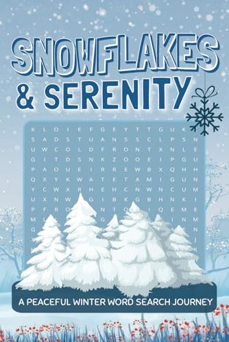 Snowflakes & Serenity Peaceful Winter Word Search Journey: A Peaceful Winter Word Search Journey Through the Snowy Season Snowflakes & Serenity Peaceful Winter Word Search Journey: A Peaceful Winter Word Search Journey Through the Snowy Season von Independently published