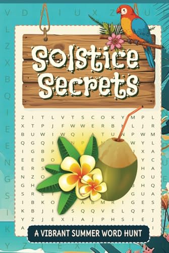 Solstice Secrets Vibrant Summer Word Hunt: Escape into the Joys of Summer with Over 50 Themed Word Search Puzzles Solstice Secrets Vibrant Summer Word Hunt: Escape into the Joys of Summer with Over 50 Themed Word Search Puzzles von Independently published